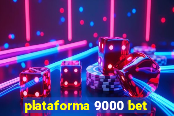 plataforma 9000 bet